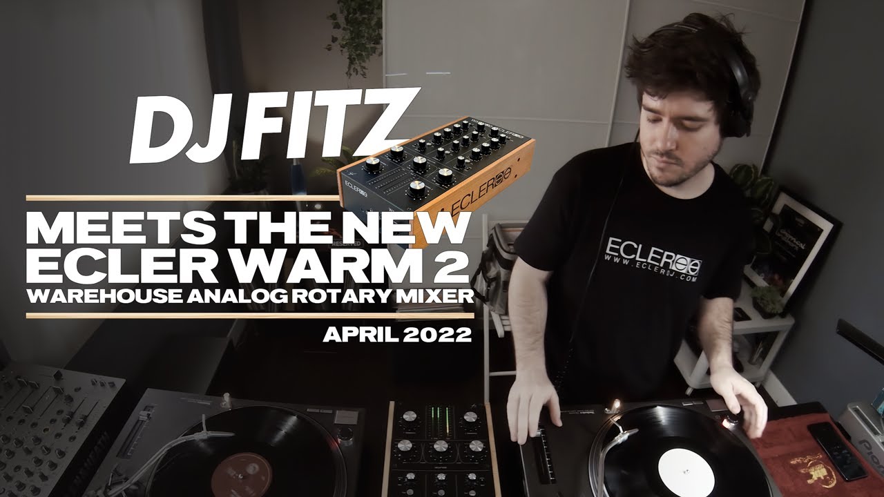 DJ Fitz meets the new Ecler Warm 2 - April 2022