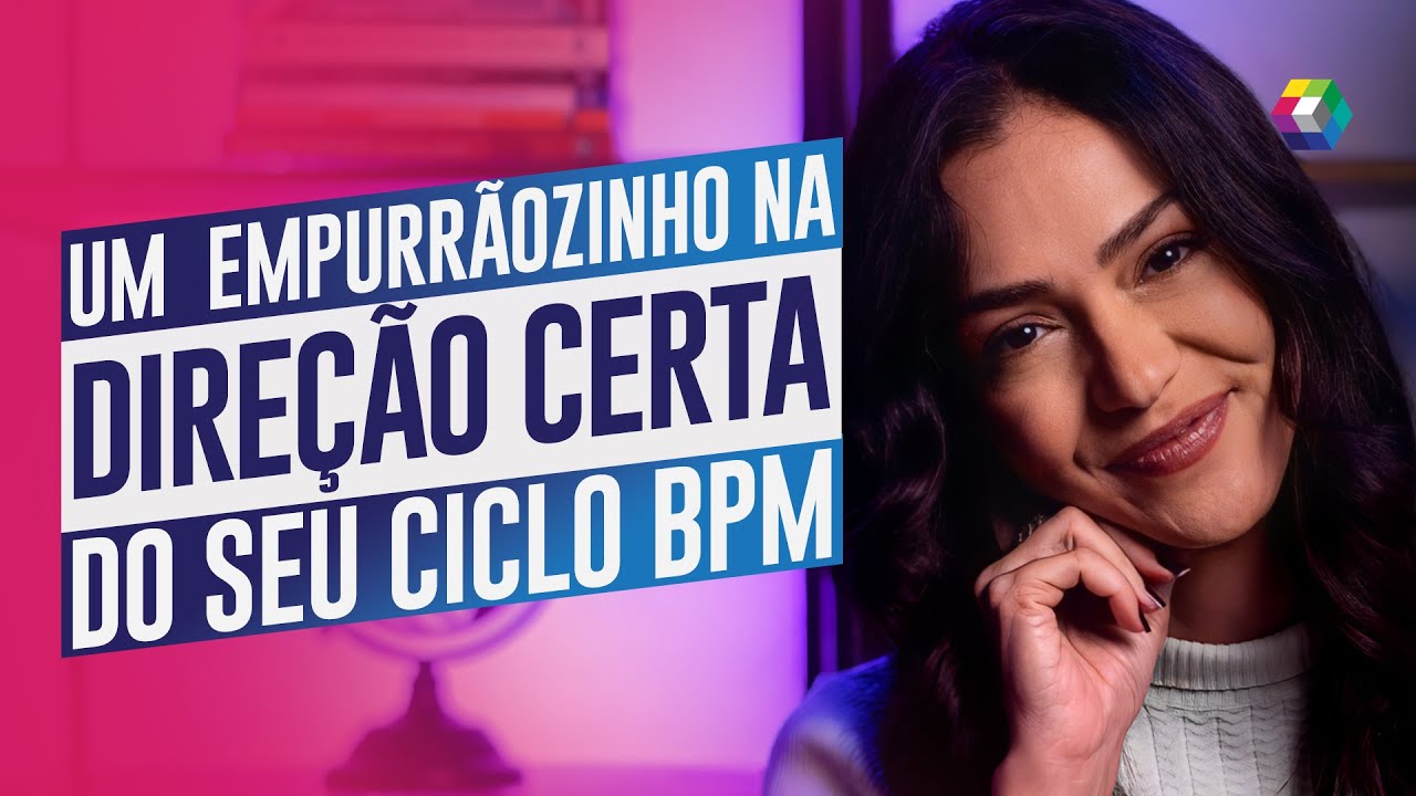 Um Empurrãozinho na Direção Certa do seu Ciclo BPM