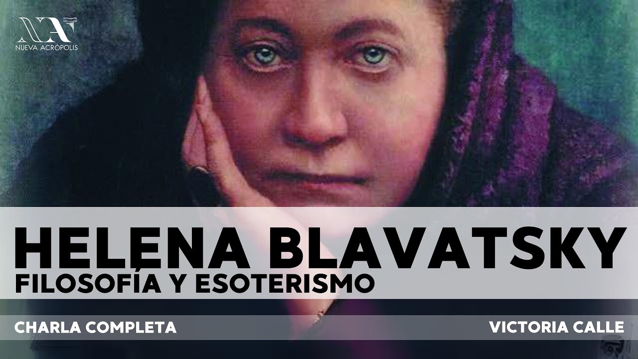 HELENA BLAVATSKY: FILOSOFÍA Y ESOTERISMO