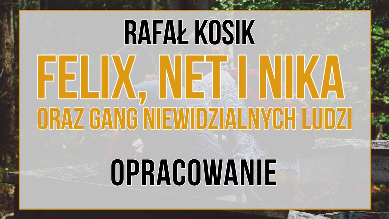 Felix, Net i Nika oraz Gang Niewidzialnych Ludzi - opracowanie