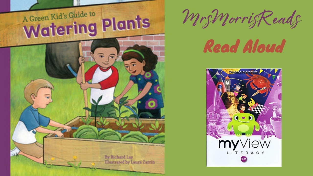 A GREEN KIDS GUIDE TO WATERING PLANTS MyView Literacy Second Grade Unit 2 Week 1 Read Aloud