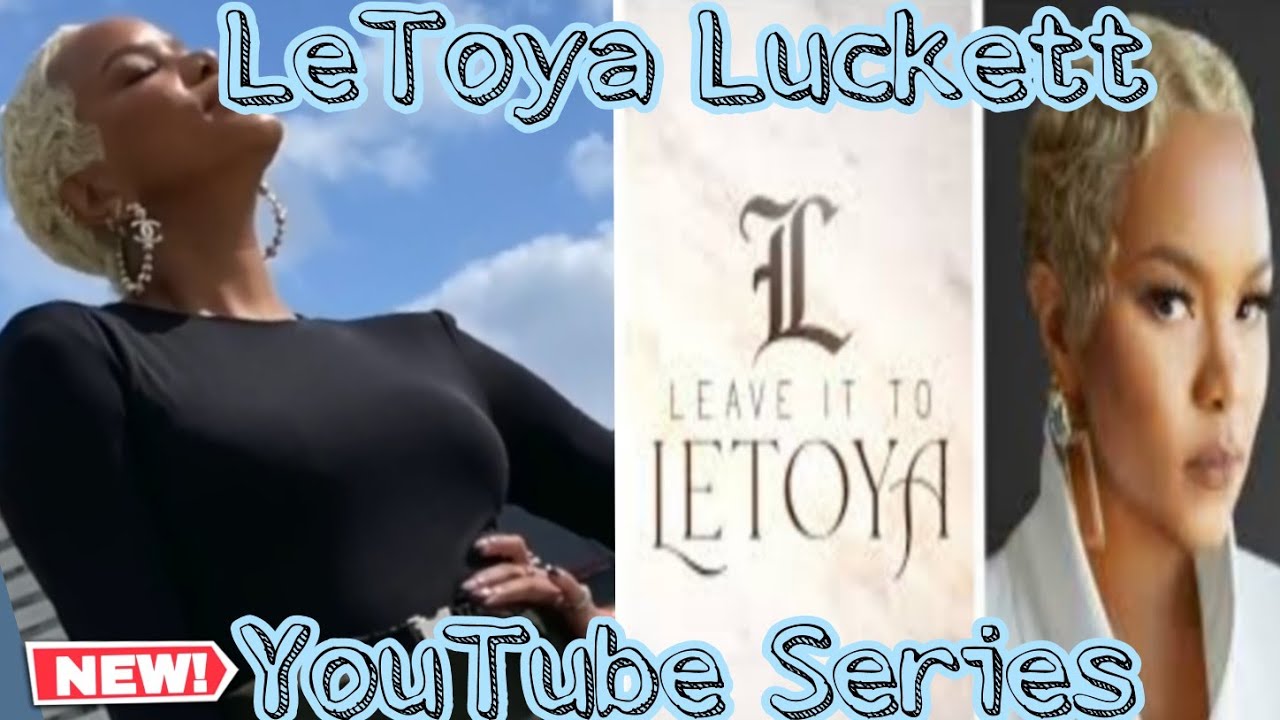 LeToya Luckett of Destiny's Child | New YouTube Series | Leave It To LeToya