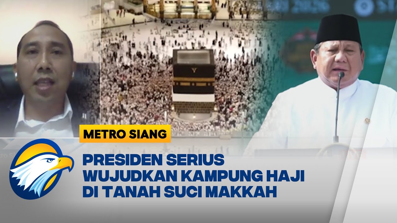 Dialog | Presiden Prabowo Serius Bangun Kampung Haji  - [Metro Siang]