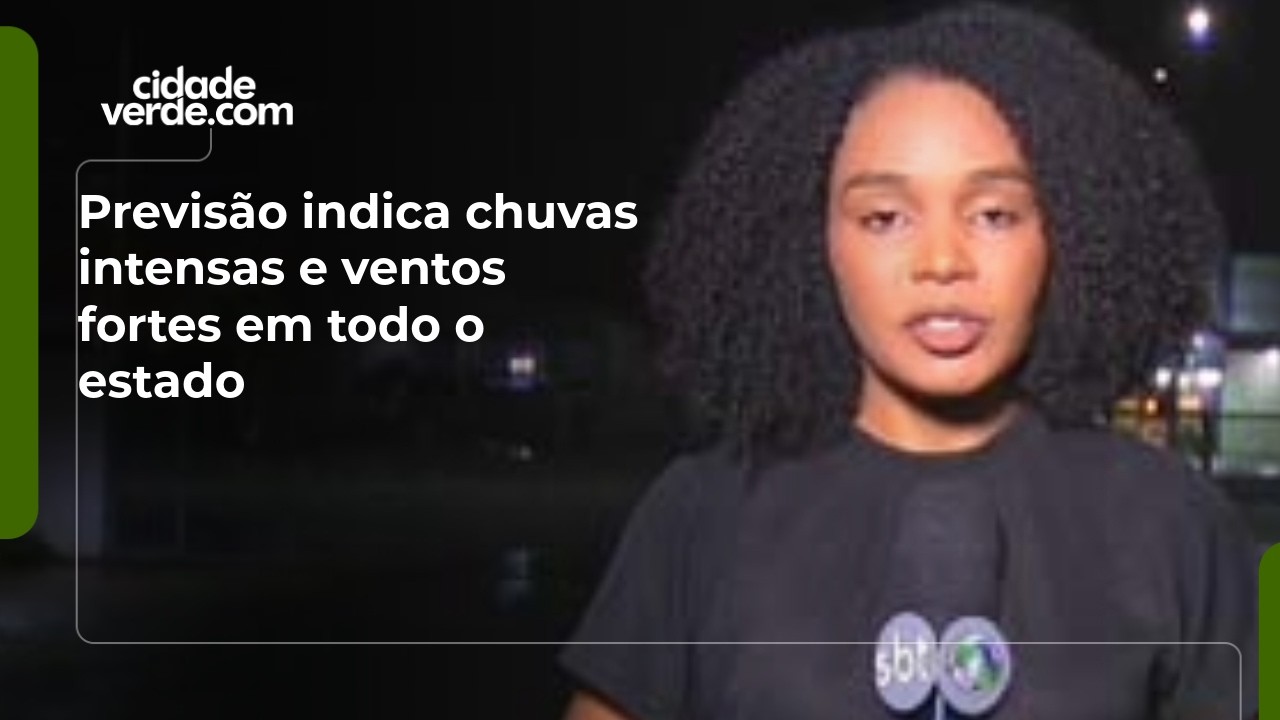 Previsão indica chuvas intensas e ventos fortes em todo o estado