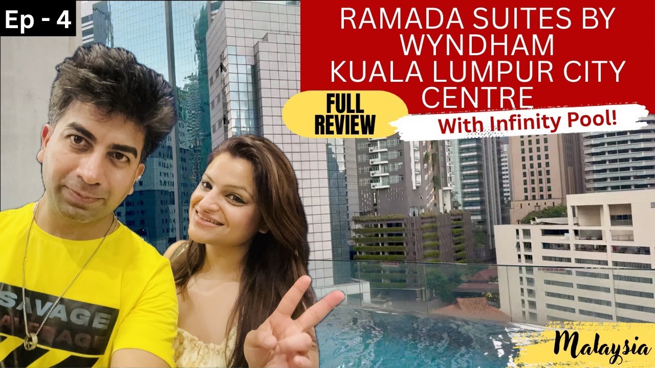 Where to stay in Kuala lumpur | Ramada suites by Wyndham KLCC hotel review |hotel with infinity pool