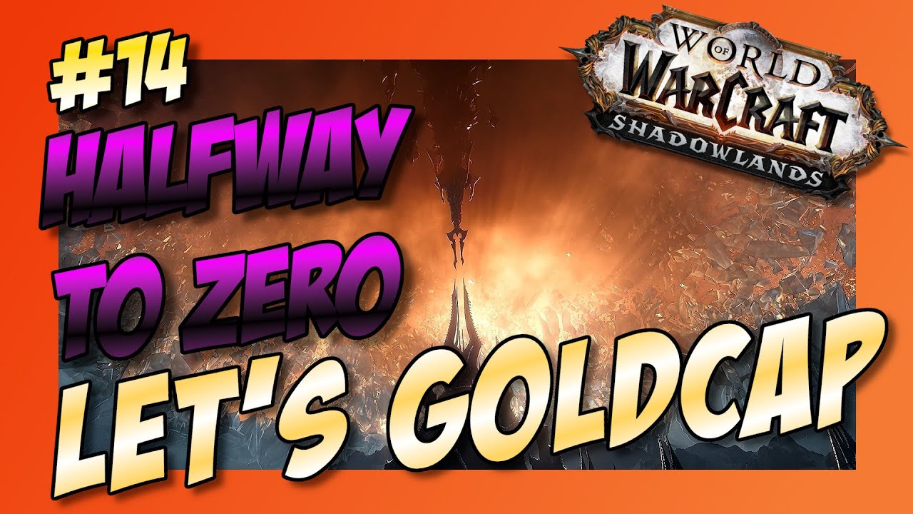 Let's Goldcap [EP014] Halfway to Zero - Shadowlands - Recap 7 [WoW-BFA]