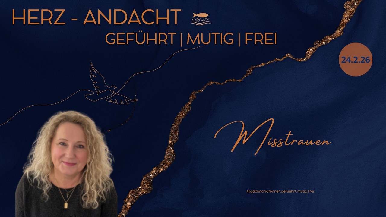 MISSTRAUEN - HERZANDACHT 24.2.26