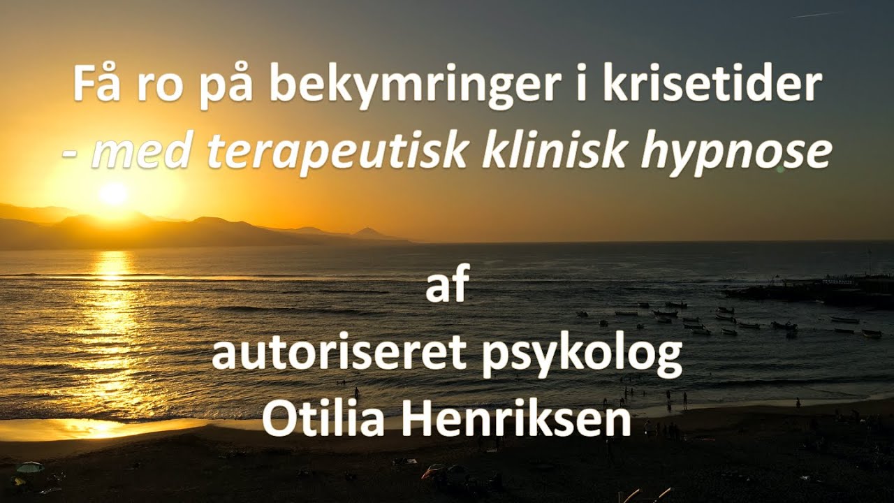 Gratis hypnose: Få ro på bekymringer i krisetider - med terapeutisk klinisk hypnose