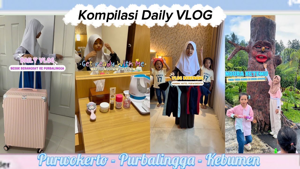 KOMPILASI DAILY VLOG NOURA KE PURWOKERTO, PURBALINGGA DAN KEBUMEN JAWA TENGAH