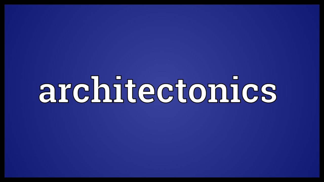 Architectonics Meaning