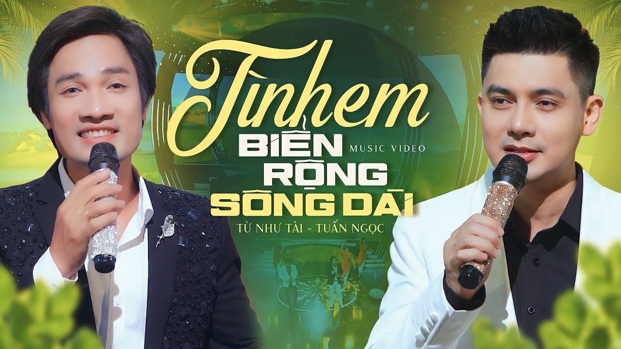 Tuyệt Phẩm Song Ca Cực Ngọt Của 2 Mỹ Nam 2023 - TÌNH EM BIỂN RỘNG SÔNG DÀI - Từ Như Tài ft Tuấn Ngọc