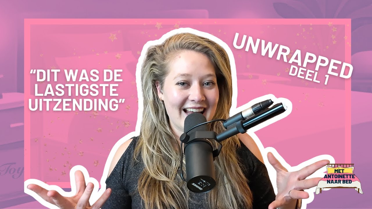 UNWRAPPED met Antoinette naar Bed deel 1