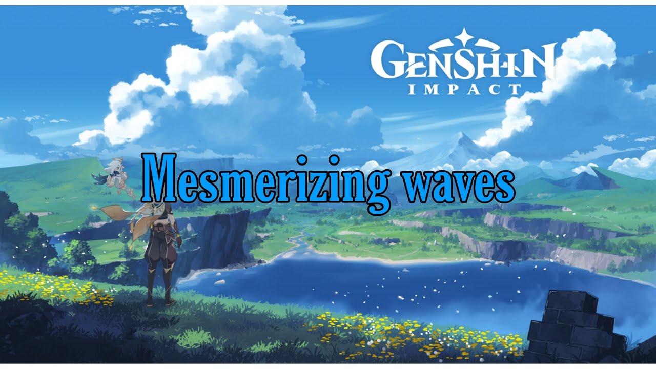 Mesmerizing waves - Genshin Impact ost