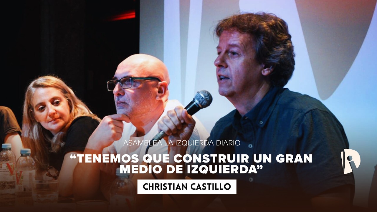 “Las clases dominantes ocultan la lucha de clases; tenemos que construir un gran medio de izquierda