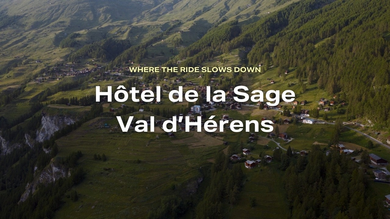 Where the Ride Slows Down | Hôtel de la Sage, Val d’Hérens
