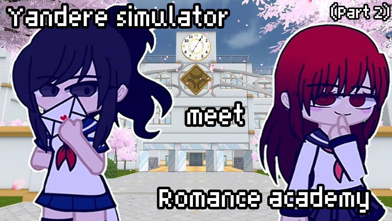 Yandere simulator meet Romance academy || Part 2 || Crossover || Gacha club || 유우[Yuu]