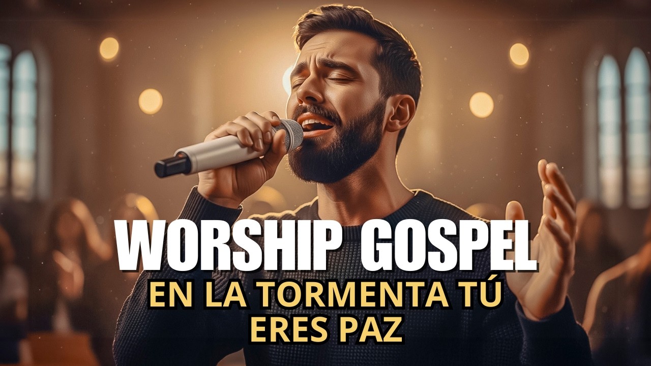 En la Tormenta Tú Eres Paz – Una Canción que Tocará tu Alma | Adoración Gospel Profunda