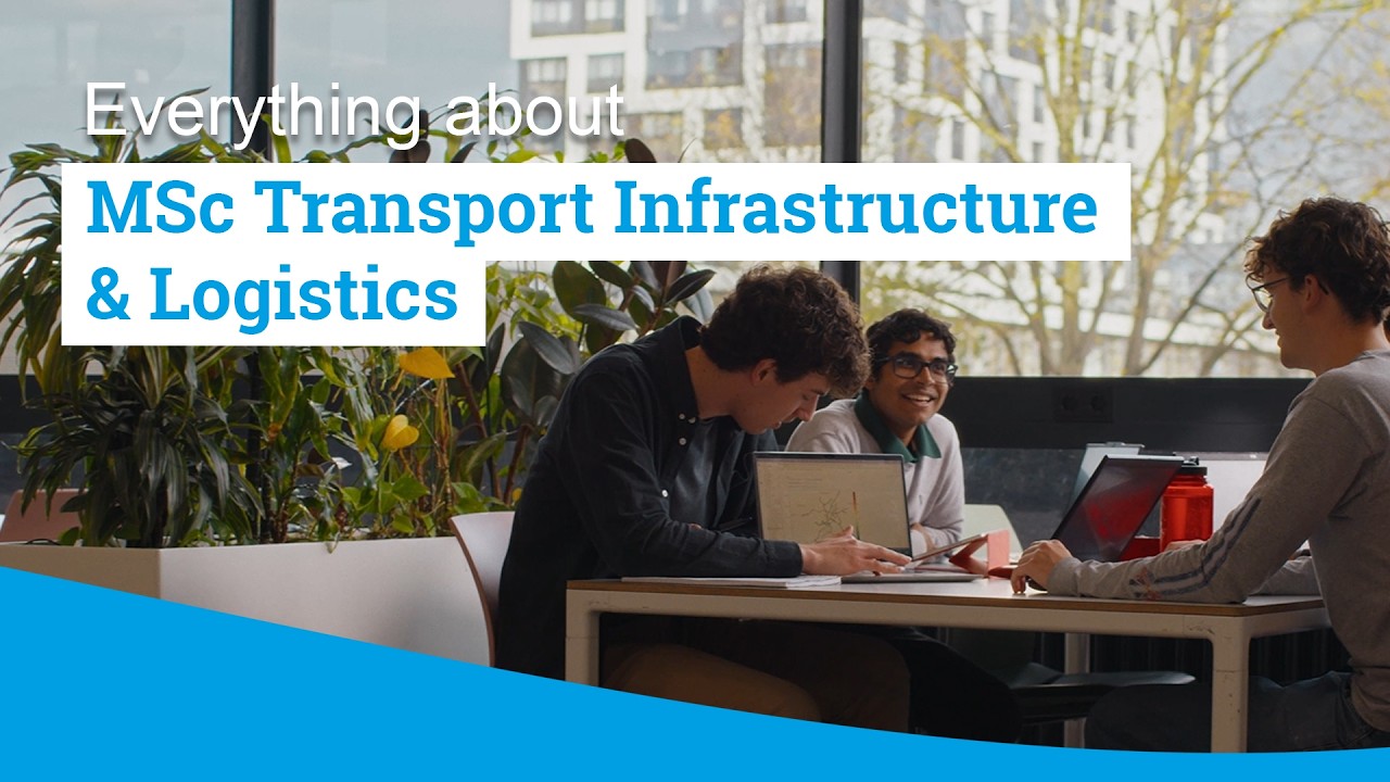 Master Transport Infrastructure & Logistics | TU Delft