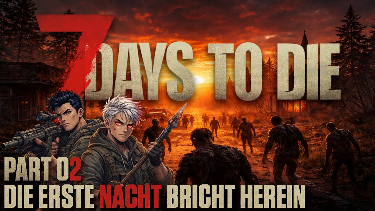 Die erste Nacht bricht herein 🧟 7 Days to Die | Part 02