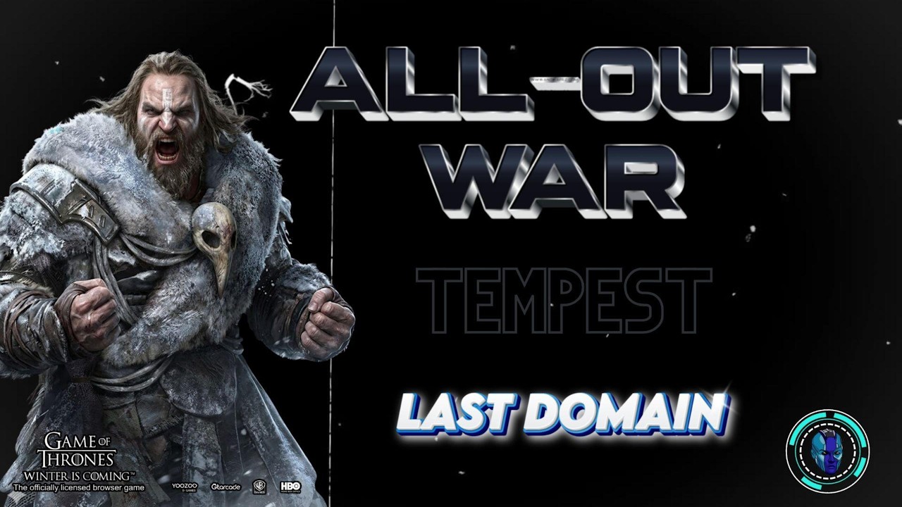 All-out War | Vanguard map | Tempest Faction- Last Domain | Game of Thrones
