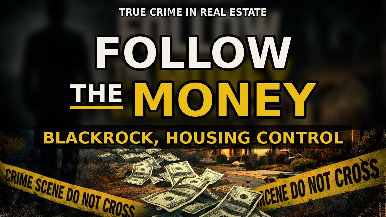 Follow the Money: BlackRock and the Quiet Control of Housing
