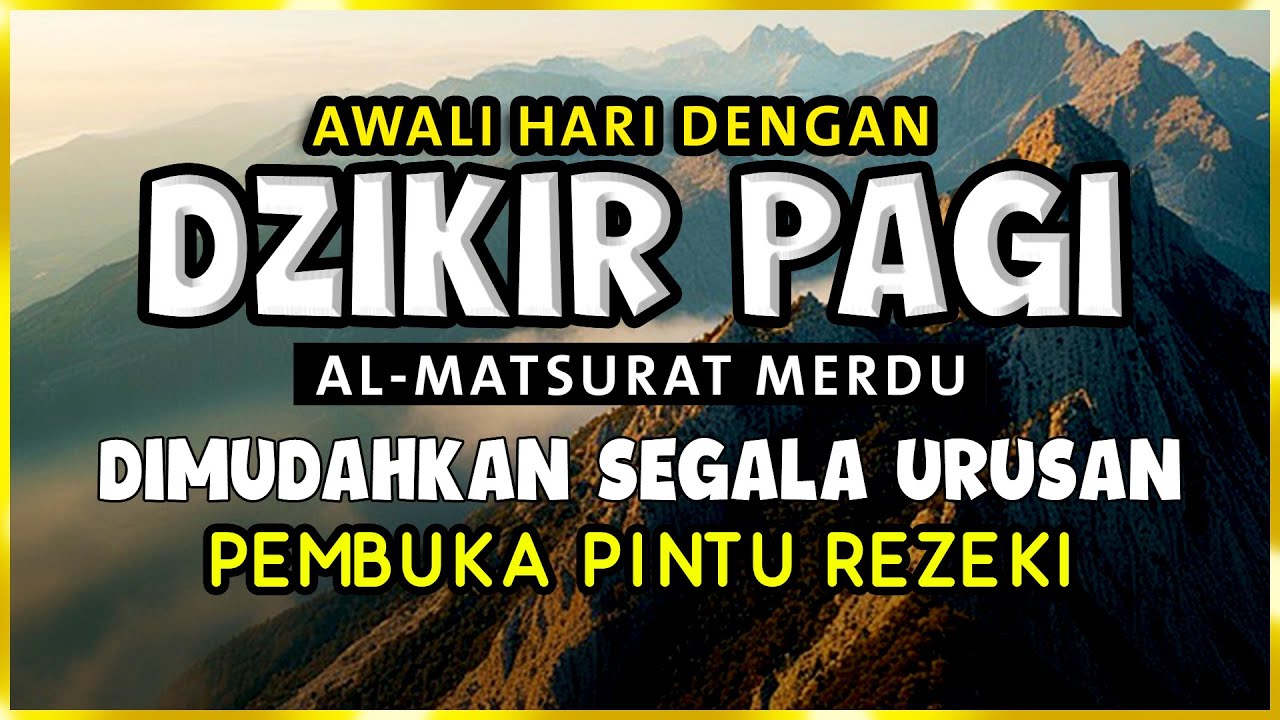 DZIKIR PAGI SESUAI SUNNAH RASUL | ZIKIR PEMBUKA PINTU REZEKI | Dzikir Mustajab Pagi