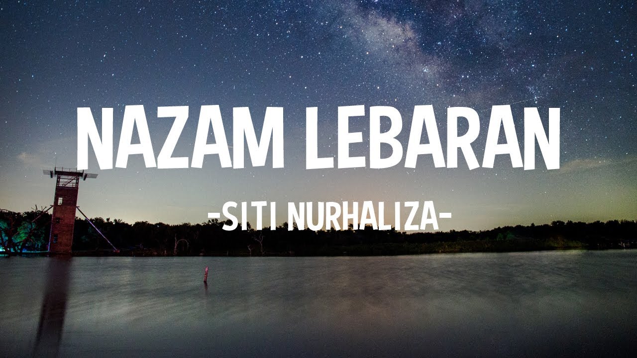 SITI NURHALIZA - NAZAM LEBARAN (LYRICS)