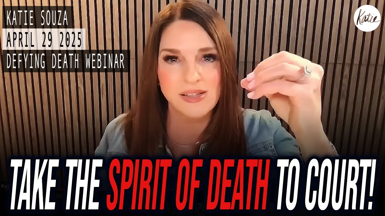 Taking The Spirit Of Death To The Courts Of Heaven! // April 2025 // Katie Souza Webinar