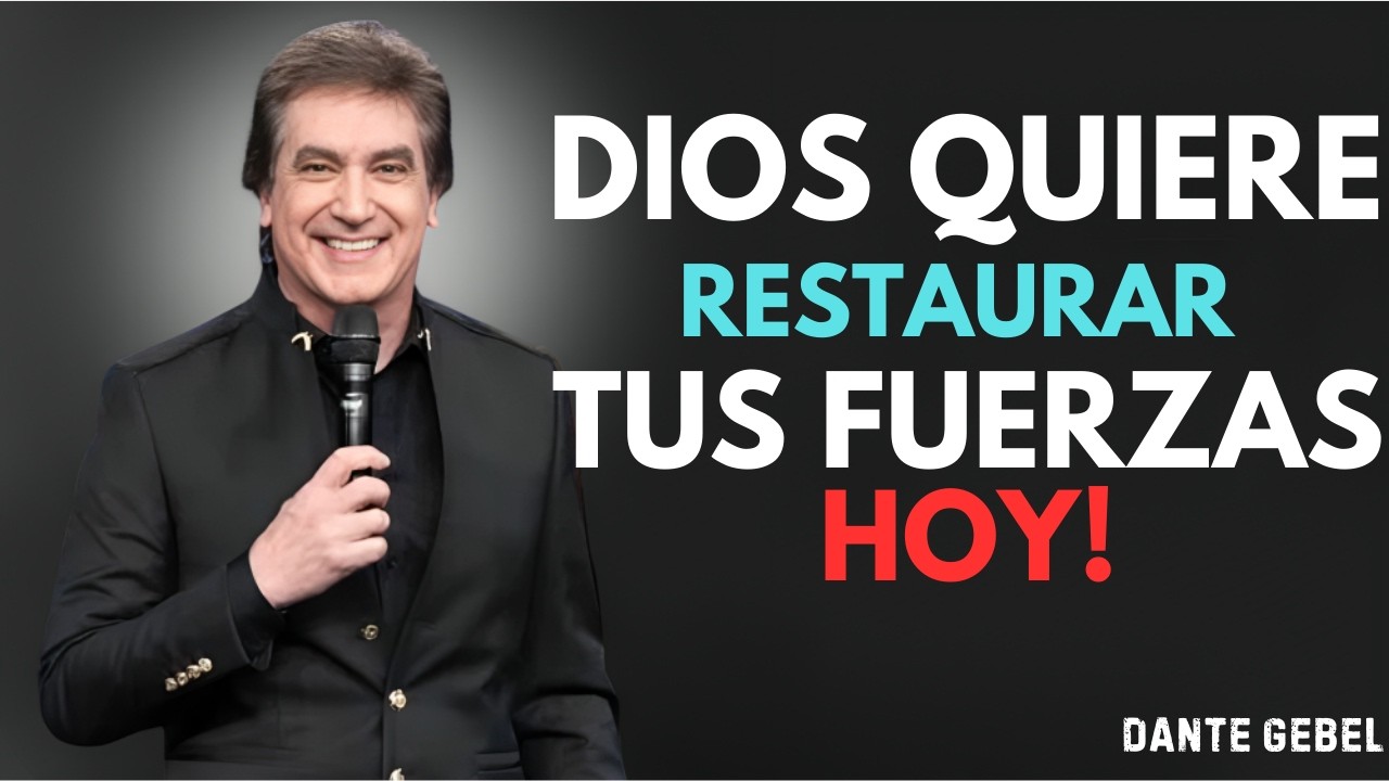 DIOS QUIERE RESTAURAR TUS FUERZAS HOY! | DENTE GEBEL