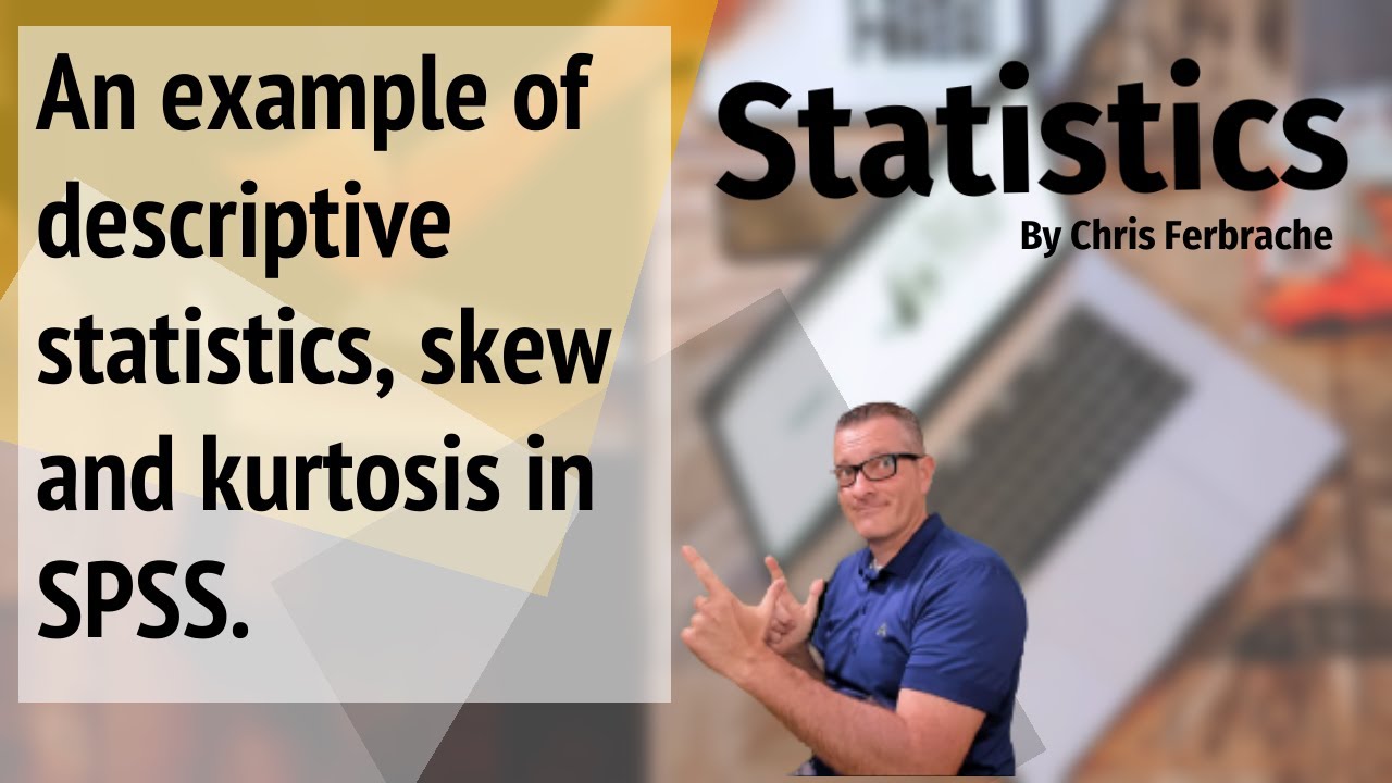An example Descriptive Statistics, Skew And Kurtosis in SPSS [SPSS] [Descriptive Statistics]