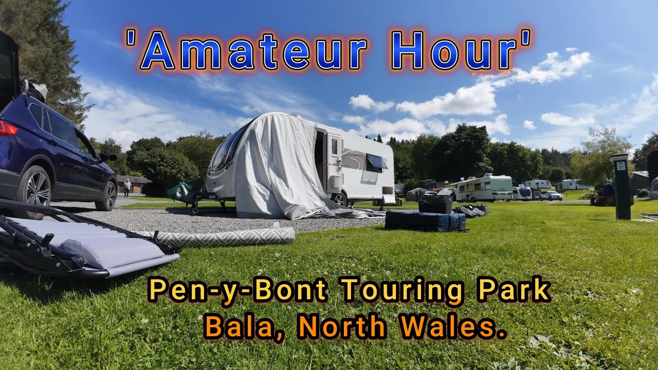Amateur Hour at Pen y Bont site Bala