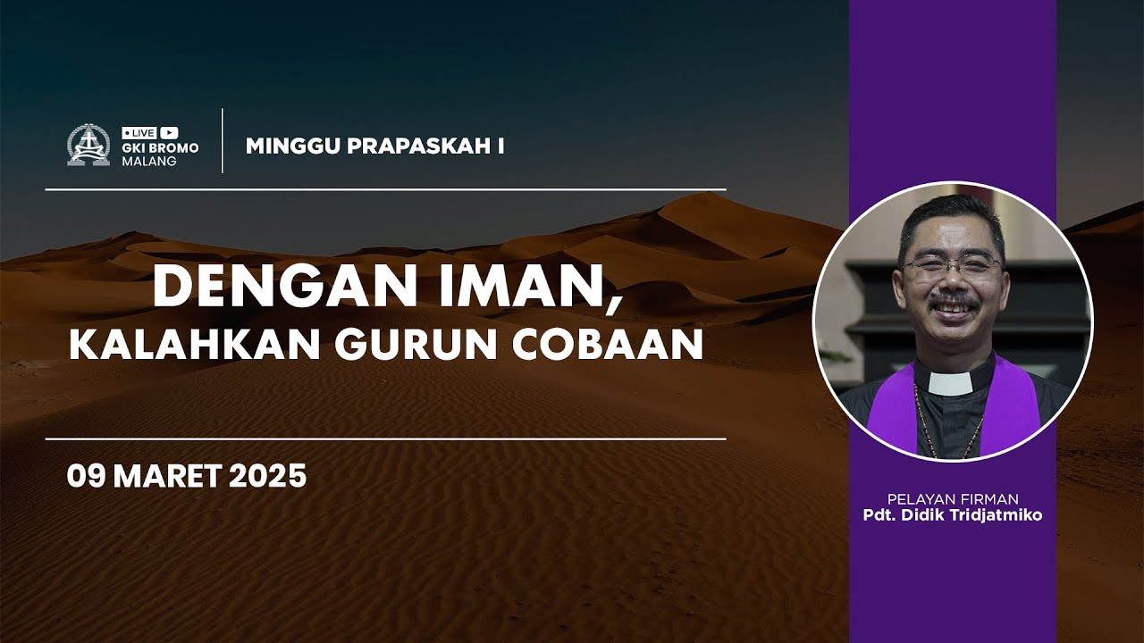 Ibadah Minggu Pra Paskah I | 09 Maret 2025 | DENGAN IMAN, KALAHKAN GURUN COBAAN | GKI Bromo - Malang