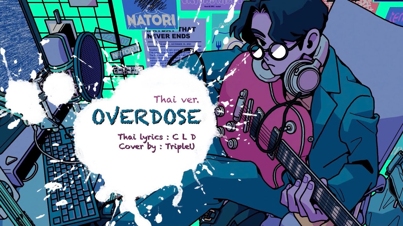 【Thai ver.】Overdose - なとり/ natori | TripleU [uw]