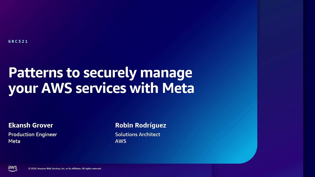 AWS re:Inforce 2024 - Patterns to securely manage your AWS services with Meta (GRC321)