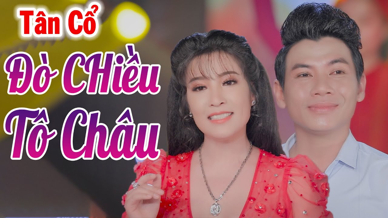 T&acirc;n Cổ Mới Nhất 2020 ► T&acirc;n Cổ Đ&ograve; Chiều T&ocirc; Ch&acirc;u - NS Phương Th&uacute;y ft Đặng Thanh Ho&agrave;ng