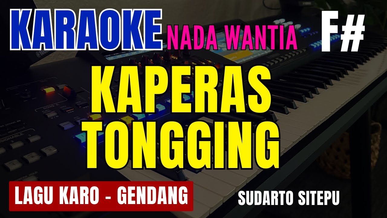 KAPERAS TONGGING (GENDANG) - CIPT. SUDARTO SITEPU |  NADA WANITA F# | KARAOKE LIRIK | LAGU KARO