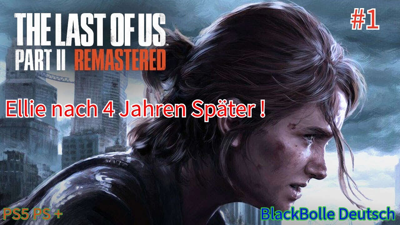 Ellie Nach 4 Jahren Später #1 The Last of Us Part 2 Remastered