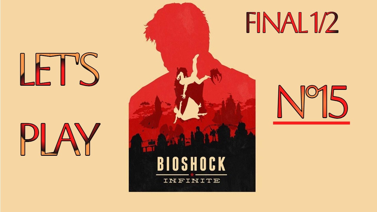 BioShock: The Collection | 3e volet | Let's play №15 (FINAL 1/2) [FR🇫🇷]