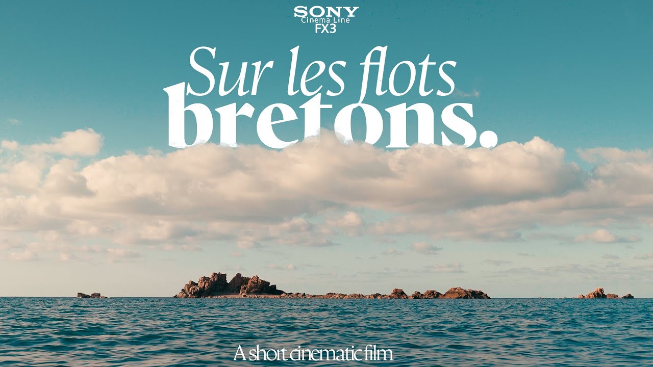 Sur les flots bretons | Sony FX3 Short Film
