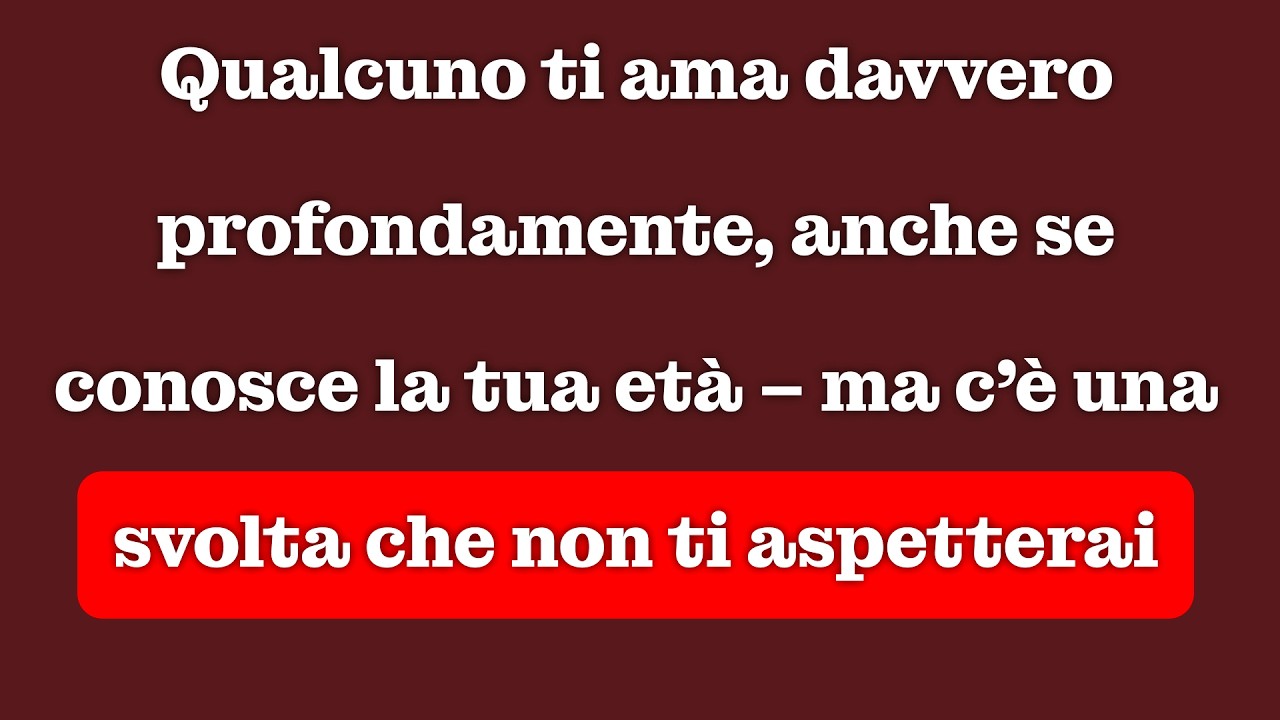 Qualcuno ti ama profondamente nonostante l’età – ma arriva un colpo di scena