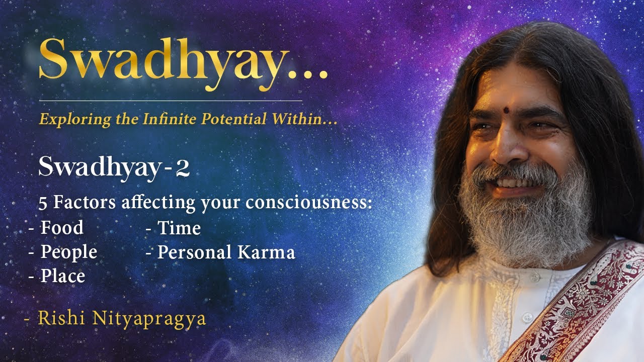 Swadhyay 2 : 5 Factors affecting your consciousness