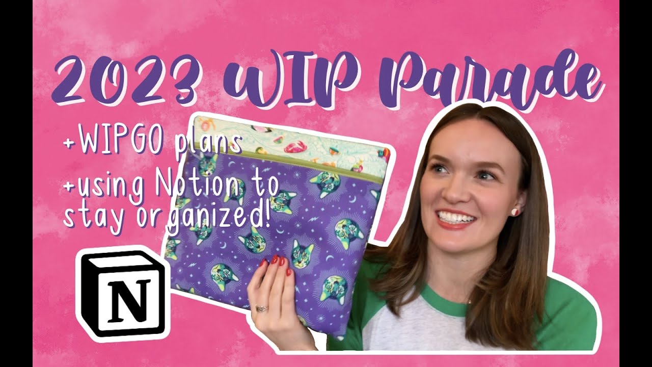 2023 WIP Parade + WIPGO Goals + Using Notion to Stay Organized! - Frizzy Lizzie Stitches