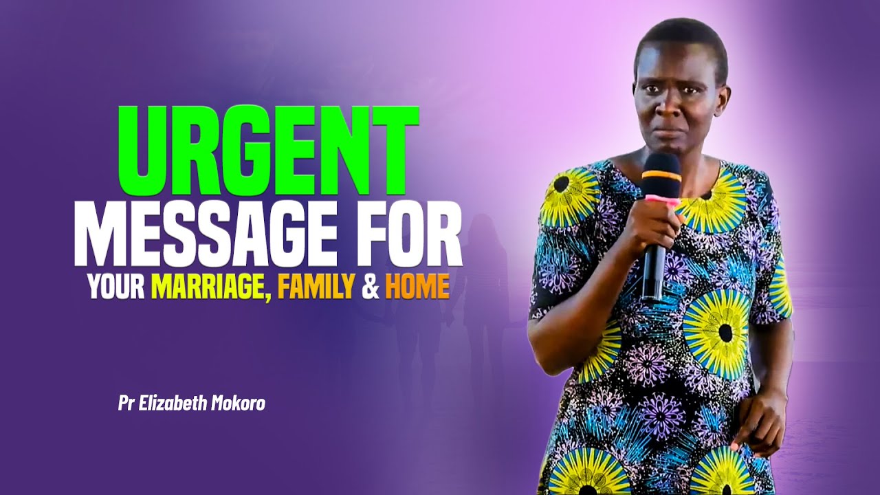 GOD'S INTREST FOR YOUR MARRIAGE, FAMILY AND HOME - Pastor Elizabeth Mokoro