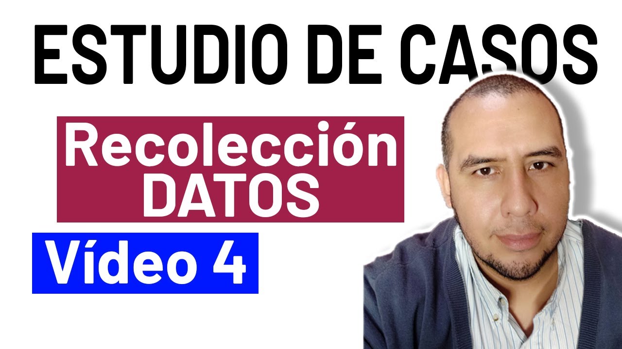 Estudio de casos -  🔥 RECOLECCIÓN de DATOS paso a paso 4/5