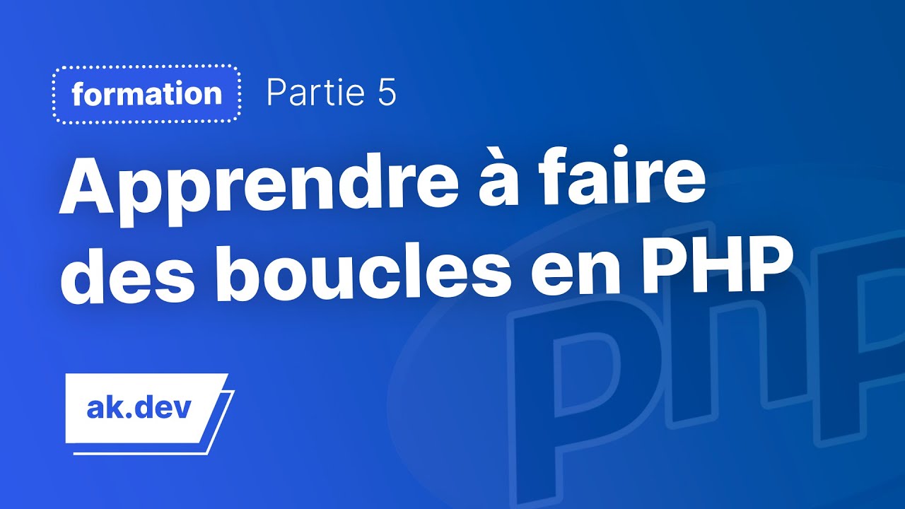 Apprendre à créer et utiliser des boucles en PHP facilement !