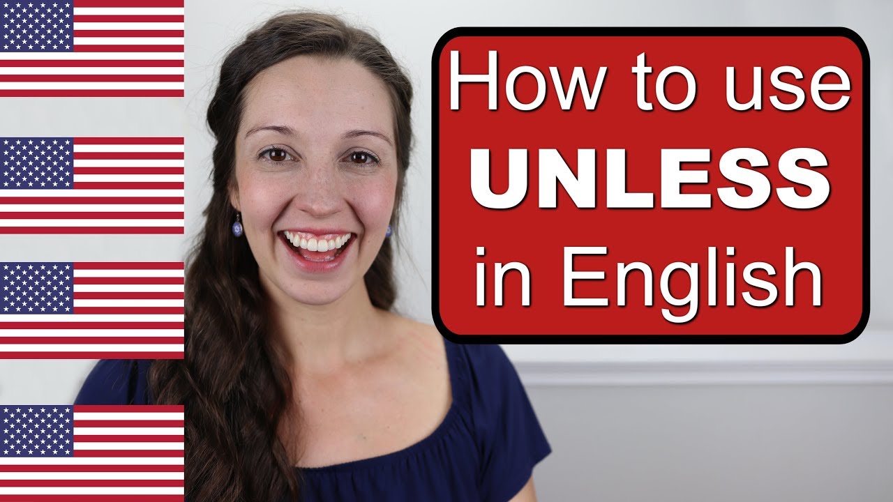 How to use UNLESS in spoken English: Advanced English Lesson