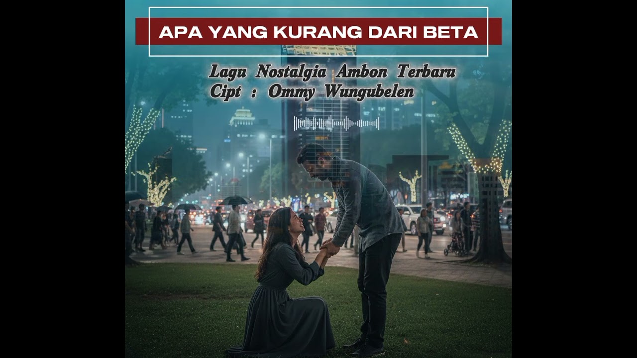 Lagu Nostlagia Ambon Terbaru •APA YANG KURANG DARI BETA• Cipt : Ommy Wungubelen