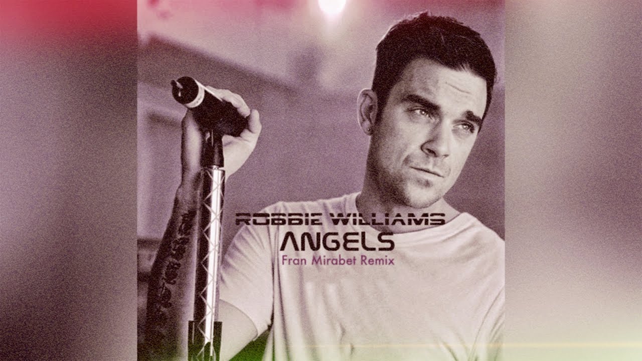 Robbie Williams - Angels (Fran Mirabet Remix)