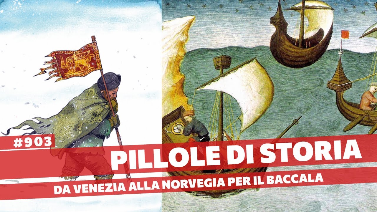 903 - Da Venezia al Circolo Polare per del Baccalà. Pietro Querini [Pillole di Storia]