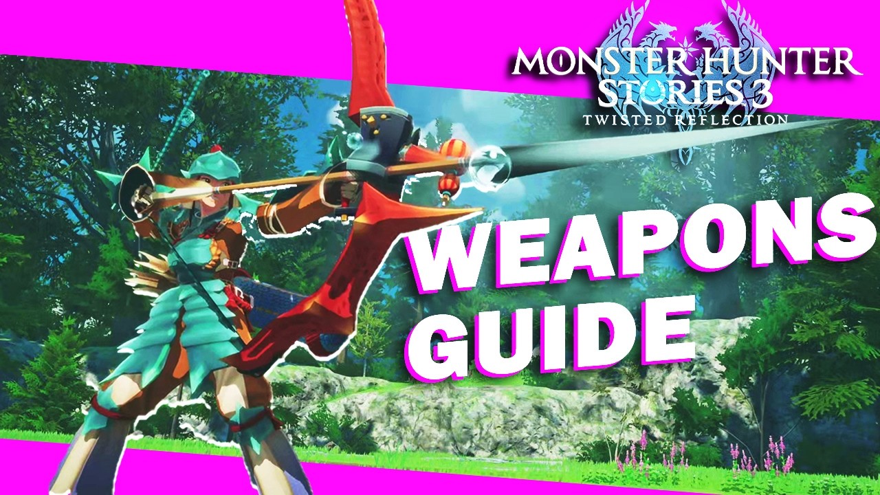 The ONLY Monster Hunter Stories 3 Weapons Guide You Will Need